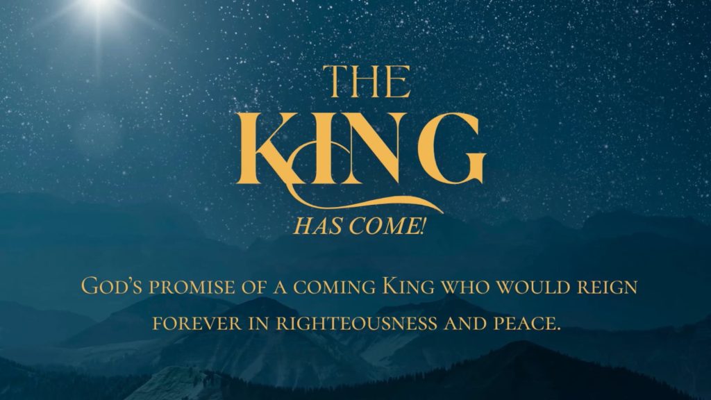 Advent:The King Has Come – Week 1